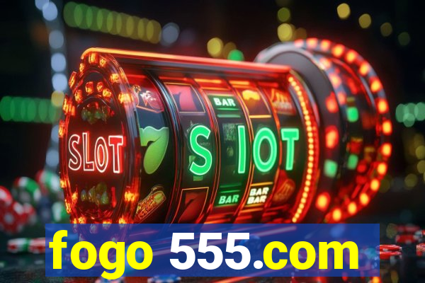 fogo 555.com